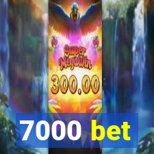 7000 bet